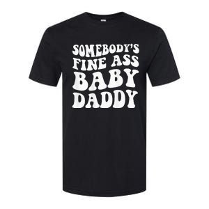 Somebodys Fine Ass Baby Daddy Softstyle CVC T-Shirt