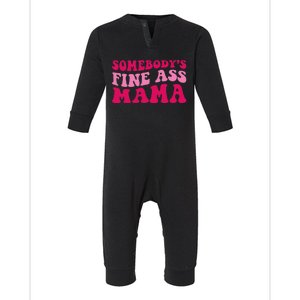 Somebody's Fine Ass Mama Funny Mom Saying Cute Mom Infant Fleece One Piece