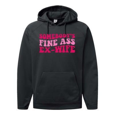 Somebody's Fine Ass ExWife Funny Mom Saying Performance Fleece Hoodie