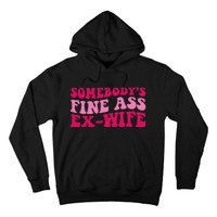 Somebody's Fine Ass ExWife Funny Mom Saying Hoodie