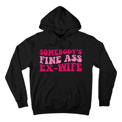 Somebody's Fine Ass ExWife Funny Mom Saying Hoodie