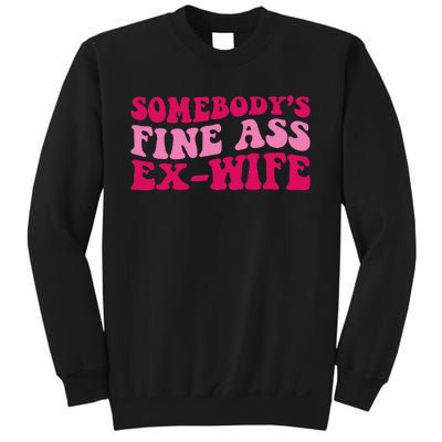 Somebody's Fine Ass ExWife Funny Mom Saying Sweatshirt