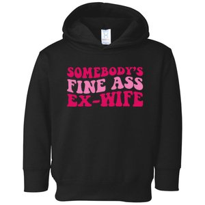 Somebody's Fine Ass ExWife Funny Mom Saying Toddler Hoodie