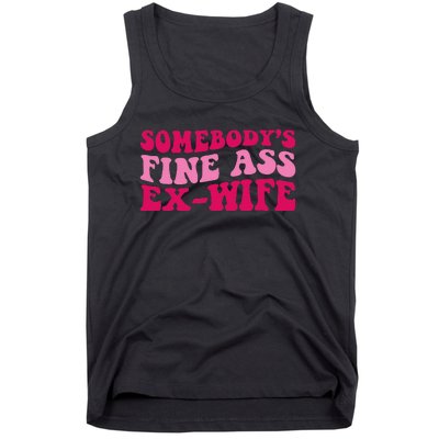 Somebody's Fine Ass ExWife Funny Mom Saying Tank Top