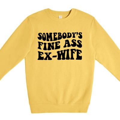 Somebody's Fine Ass ExWife Premium Crewneck Sweatshirt