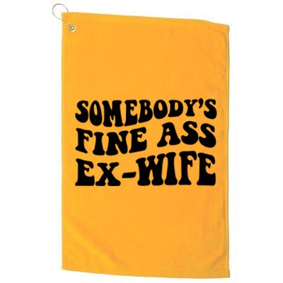 Somebody's Fine Ass ExWife Platinum Collection Golf Towel