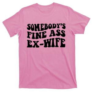 Somebody's Fine Ass ExWife T-Shirt