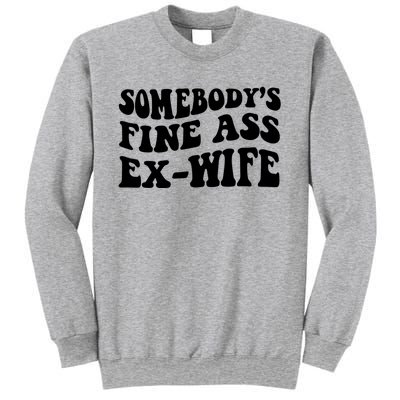 Somebody's Fine Ass ExWife Sweatshirt