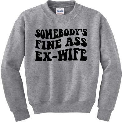 Somebody's Fine Ass ExWife Kids Sweatshirt