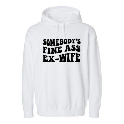 Somebody's Fine Ass ExWife Garment-Dyed Fleece Hoodie