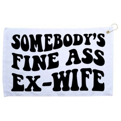 Somebody's Fine Ass ExWife Grommeted Golf Towel