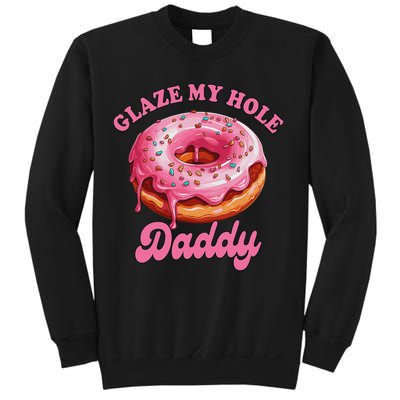 Sarcasm Funny Adult Humor Sarcastic Glaze My Hole Daddy Sweatshirt