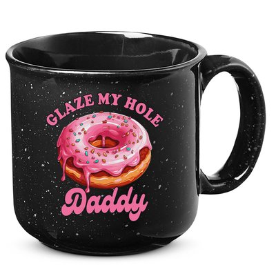 Sarcasm Funny Adult Humor Sarcastic Glaze My Hole Daddy 15oz Campfire Ceramic Mug