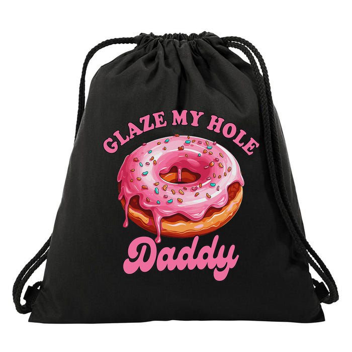 Sarcasm Funny Adult Humor Sarcastic Glaze My Hole Daddy Drawstring Bag
