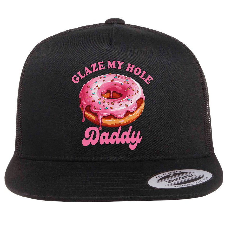 Sarcasm Funny Adult Humor Sarcastic Glaze My Hole Daddy Flat Bill Trucker Hat