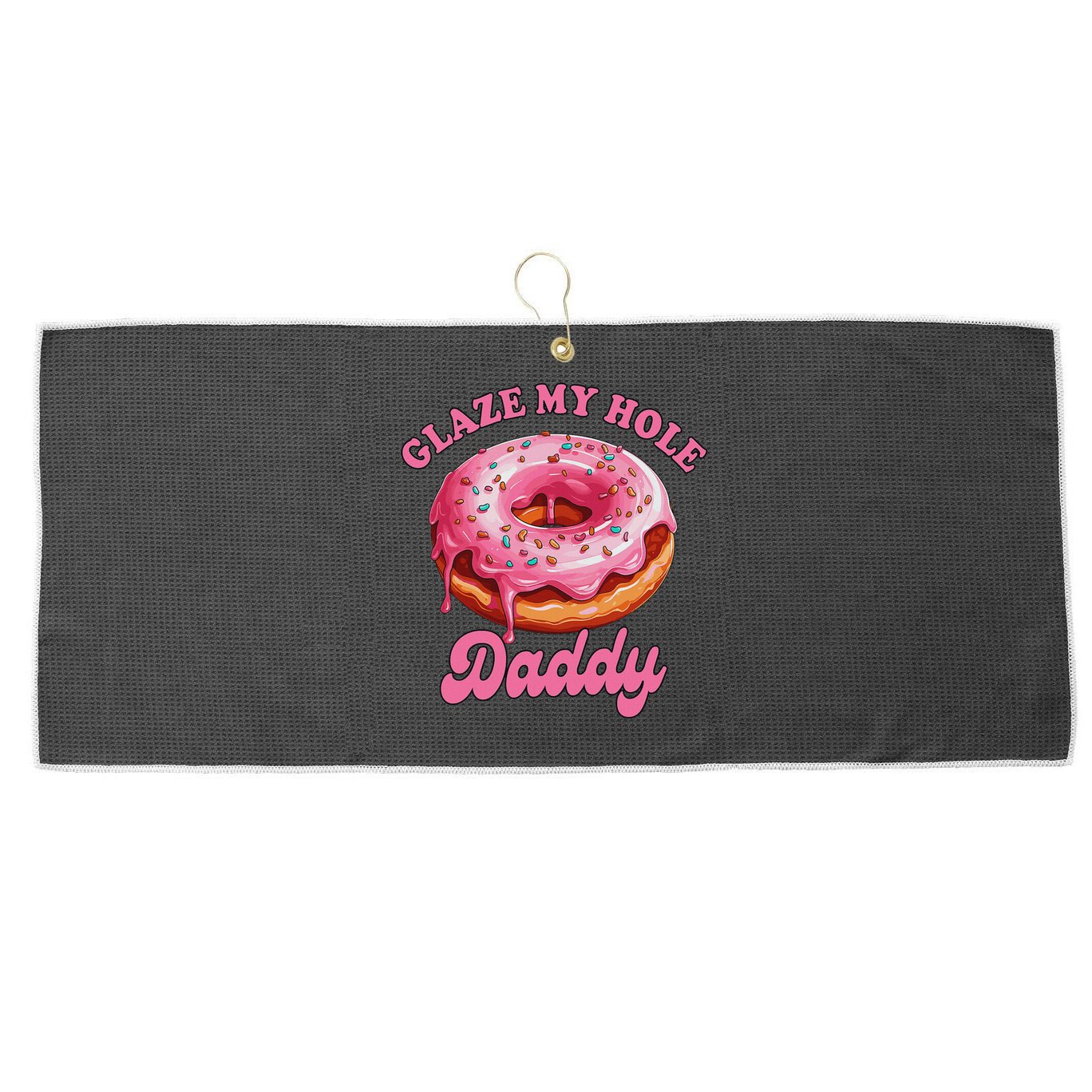 Sarcasm Funny Adult Humor Sarcastic Glaze My Hole Daddy Large Microfiber Waffle Golf Towel