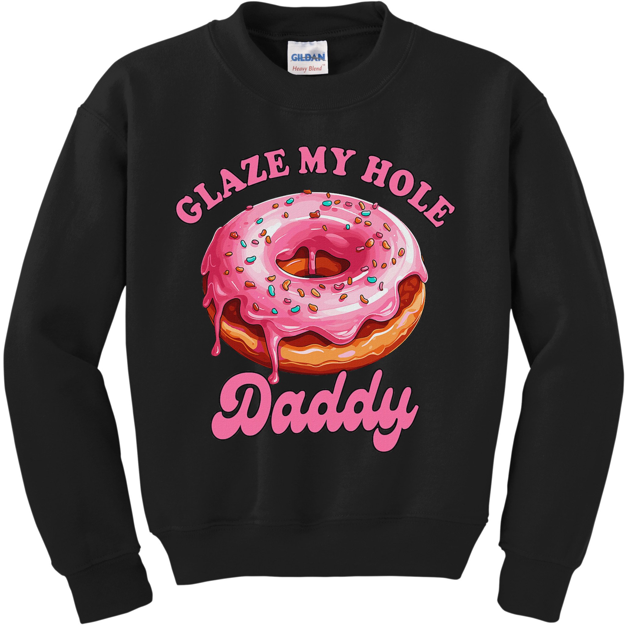 Sarcasm Funny Adult Humor Sarcastic Glaze My Hole Daddy Kids Sweatshirt