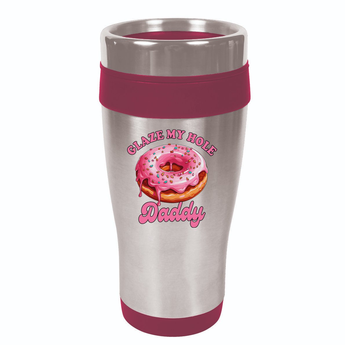 Sarcasm Funny Adult Humor Sarcastic Glaze My Hole Daddy 16oz Travel Tumbler