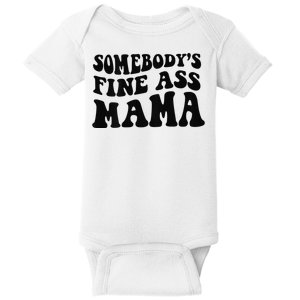 Somebodys Fine Ass Mama Funny Saying Milf Hot Momma Baby Bodysuit