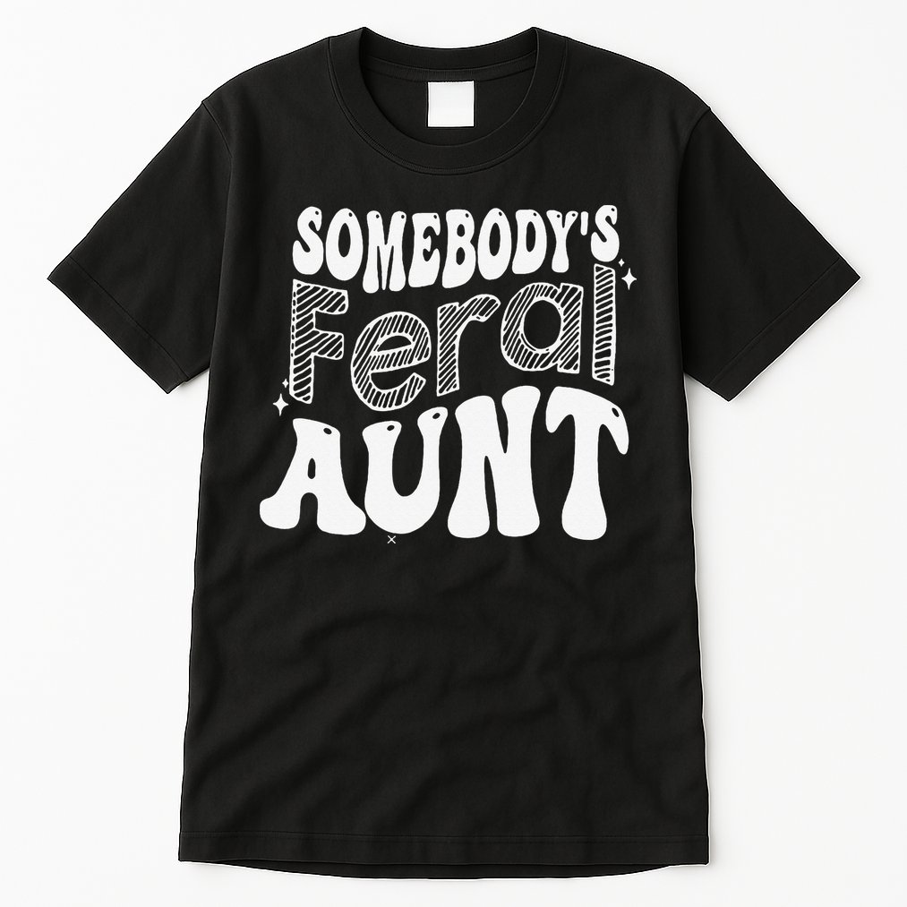 Somebody's Feral Aunt Tall T-Shirt