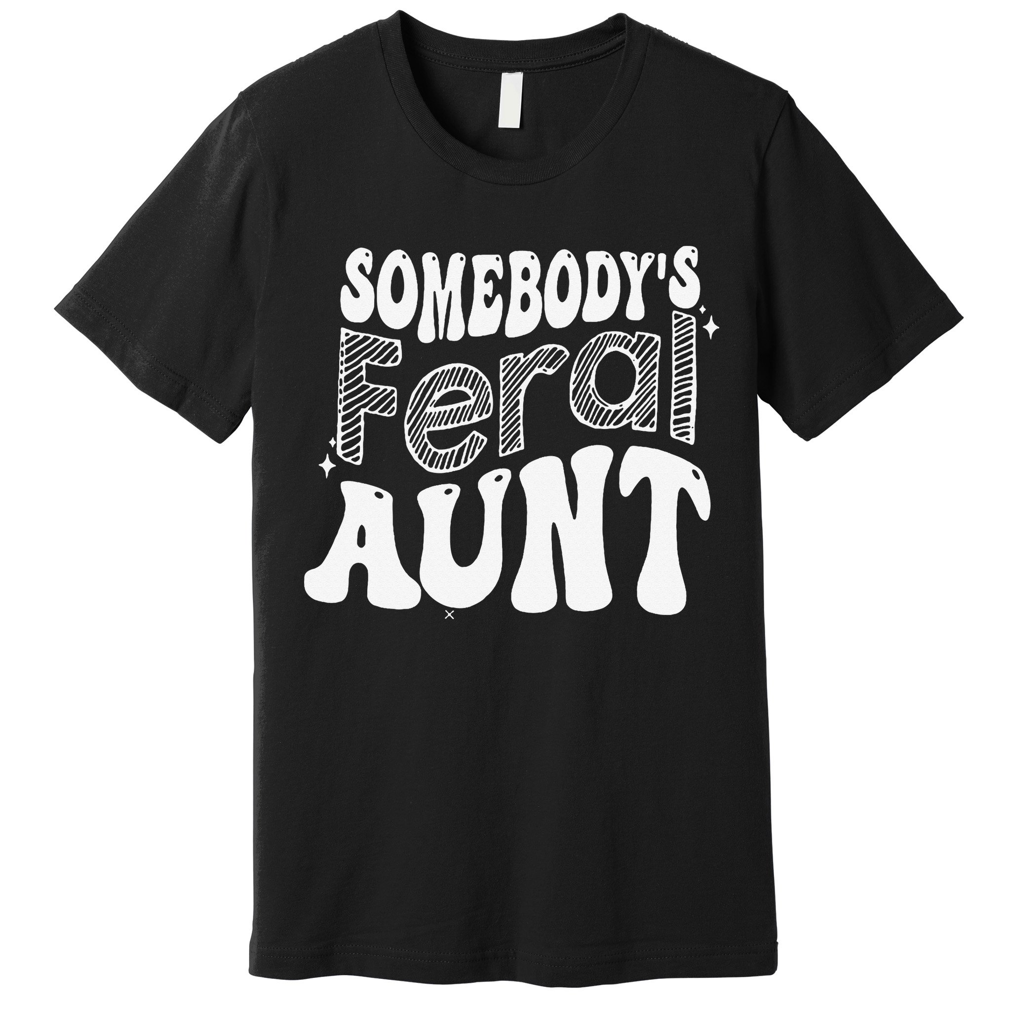 Somebody's Feral Aunt Premium T-Shirt