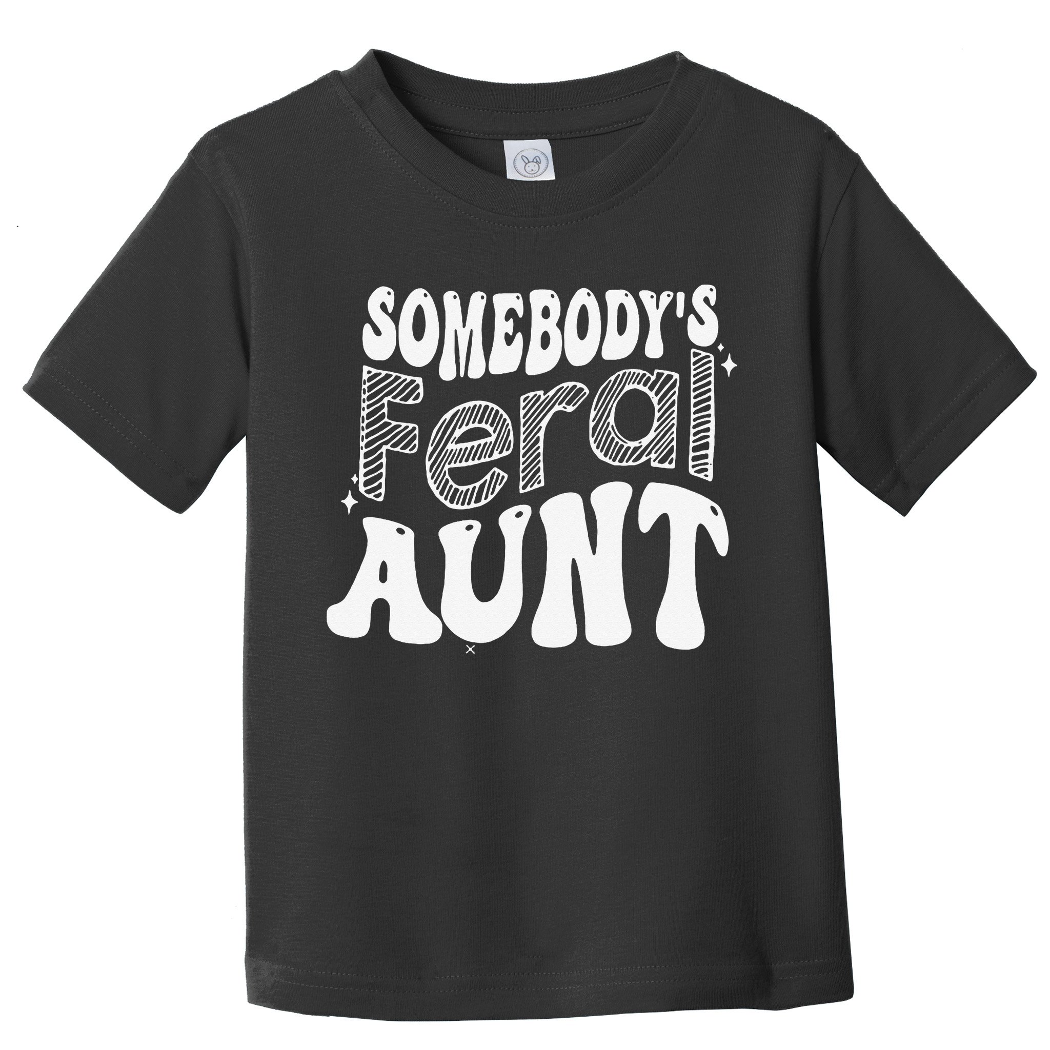 Somebody's Feral Aunt Toddler T-Shirt