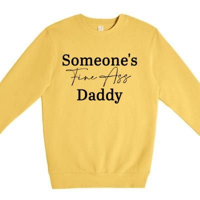 SomeoneS Fine Ass Daddy Apparel Premium Crewneck Sweatshirt