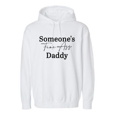 SomeoneS Fine Ass Daddy Apparel Garment-Dyed Fleece Hoodie