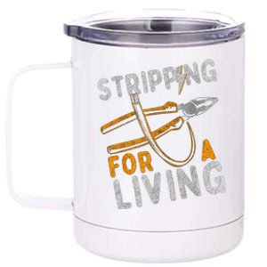 Stripping For A Living Electrician Work Electrical Worker 12 oz Stainless Steel Tumbler Cup