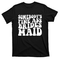 SomebodyS Fine Ass Bridesmaid T-Shirt