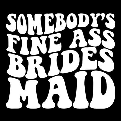 SomebodyS Fine Ass Bridesmaid T-Shirt