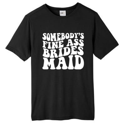 SomebodyS Fine Ass Bridesmaid Tall Fusion ChromaSoft Performance T-Shirt