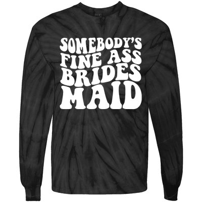 SomebodyS Fine Ass Bridesmaid Tie-Dye Long Sleeve Shirt