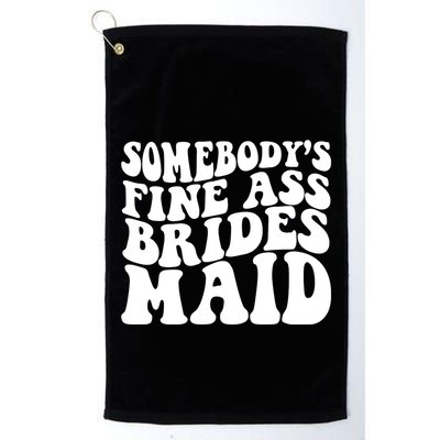 SomebodyS Fine Ass Bridesmaid Golf Towel