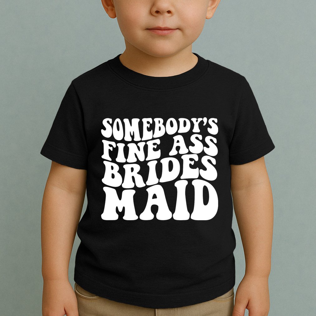 SomebodyS Fine Ass Bridesmaid Toddler T-Shirt