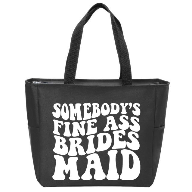 SomebodyS Fine Ass Bridesmaid Zip Tote Bag