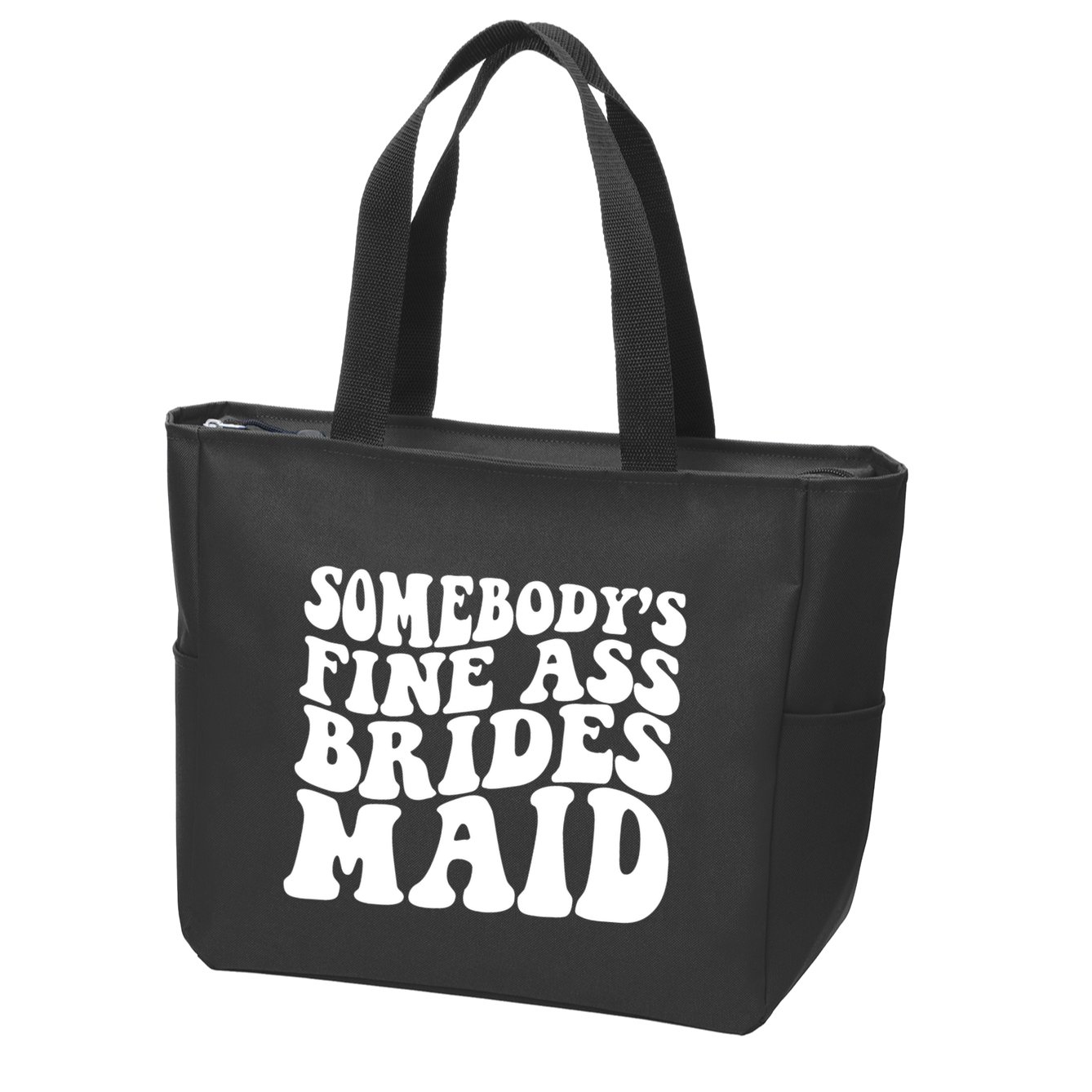 SomebodyS Fine Ass Bridesmaid Zip Tote Bag