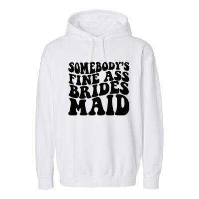 SomebodyS Fine Ass Bridesmaid Garment-Dyed Fleece Hoodie