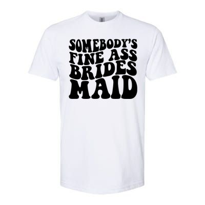 SomebodyS Fine Ass Bridesmaid Softstyle CVC T-Shirt