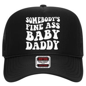 Somebodys Fine Ass Baby Daddy High Crown Mesh Back Trucker Hat