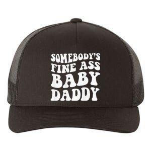 Somebodys Fine Ass Baby Daddy Yupoong Adult 5-Panel Trucker Hat