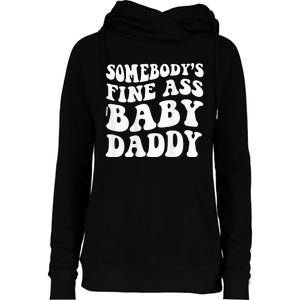 Somebodys Fine Ass Baby Daddy Womens Funnel Neck Pullover Hood