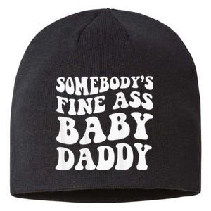 Somebodys Fine Ass Baby Daddy Sustainable Beanie