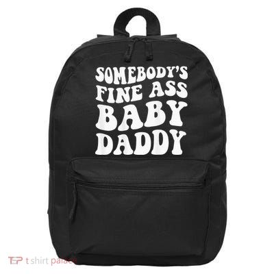 Somebodys Fine Ass Baby Daddy 16 in Basic Backpack