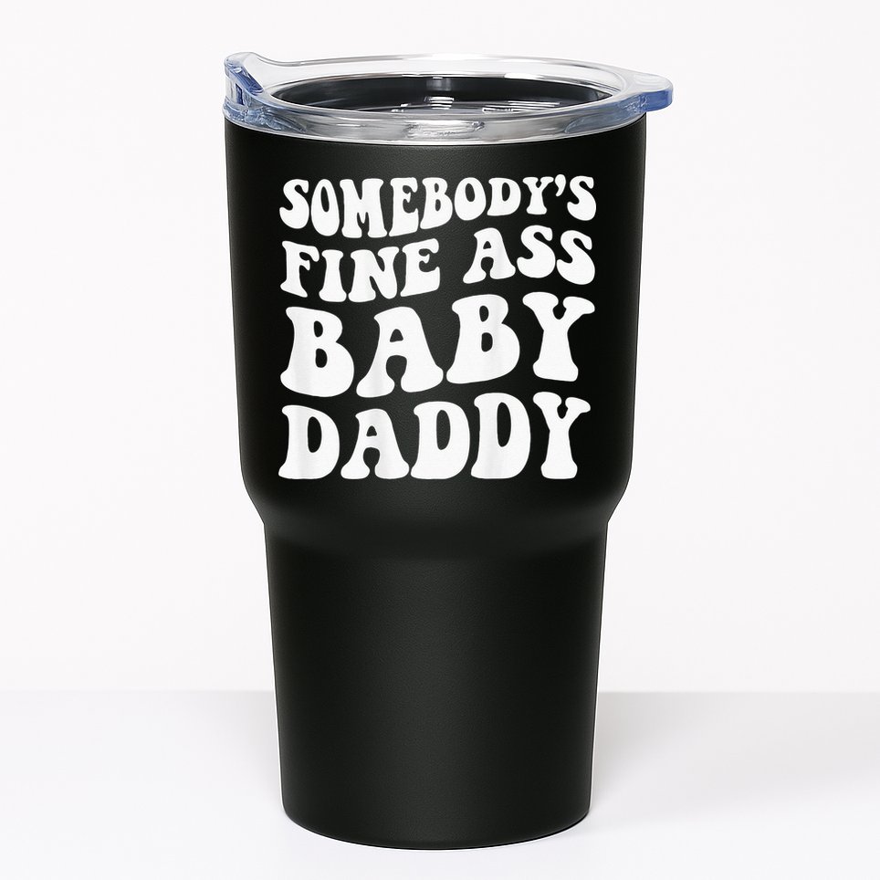 Somebodys Fine Ass Baby Daddy Tumbler