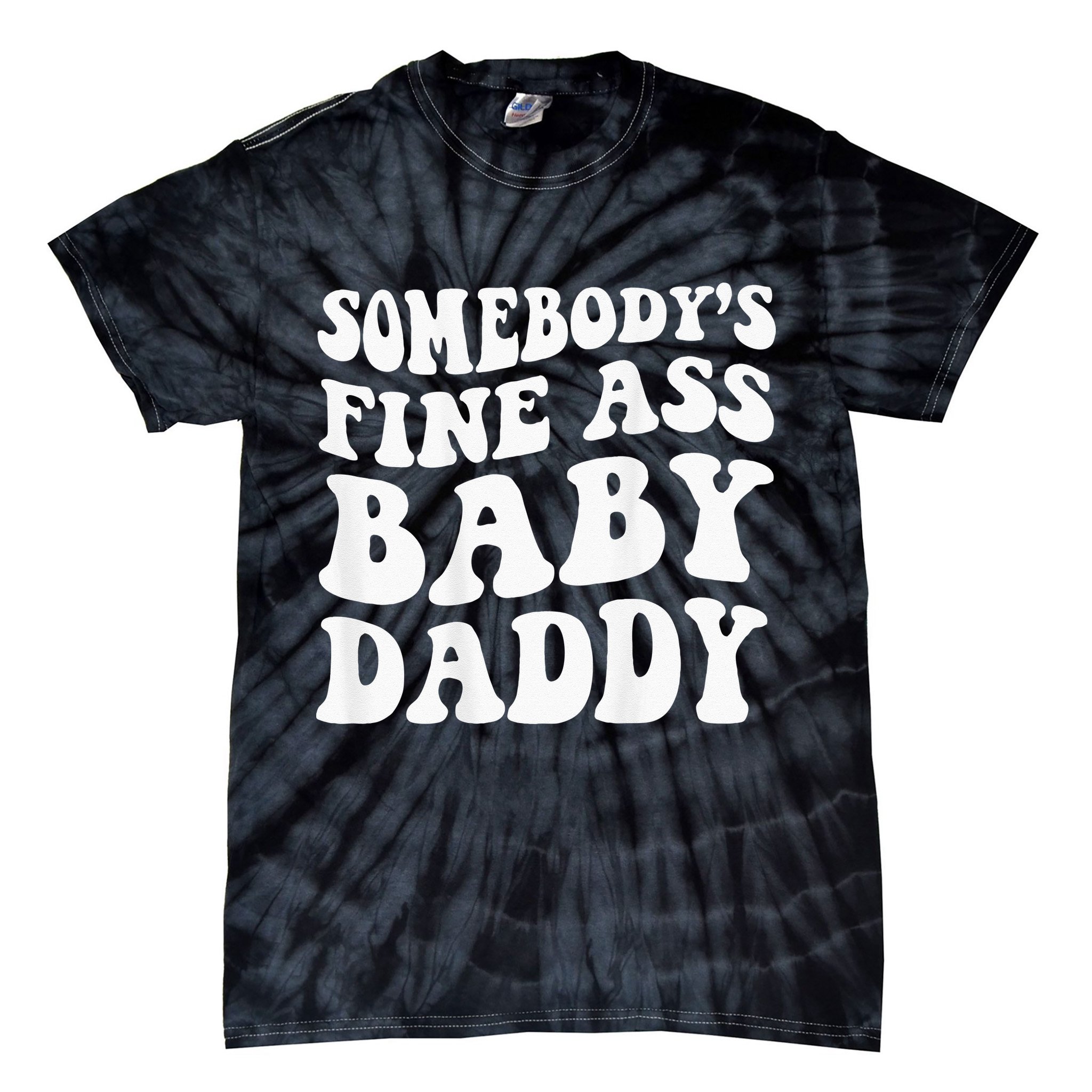 Somebodys Fine Ass Baby Daddy Tie-Dye T-Shirt