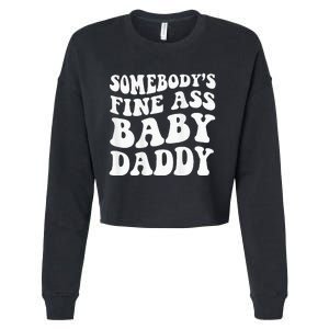 Somebodys Fine Ass Baby Daddy Cropped Pullover Crew