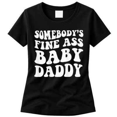 Somebodys Fine Ass Baby Daddy Womens T-Shirt