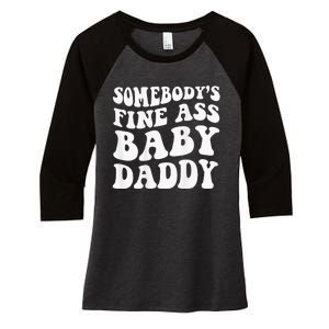 Somebodys Fine Ass Baby Daddy Women's Tri-Blend 3/4-Sleeve Raglan Shirt