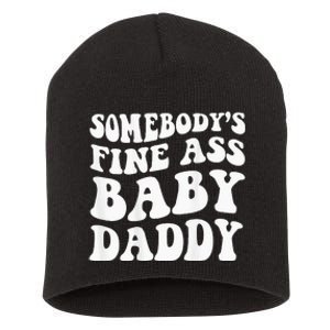 Somebodys Fine Ass Baby Daddy Short Acrylic Beanie